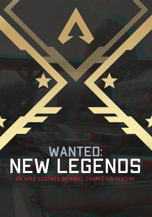 Wanted: New Legends (An Apex Legends Original Character Fanzine) Wanted: New Legends (An Apex Legends Original Character Fanzine)